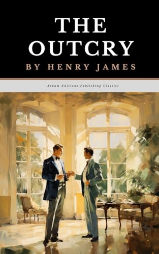 The Outcry: The Original 1911 Satirical Comedy of Manners Classic von Independently published